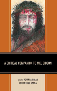 A Critical Companion to Mel Gibson A Critical Companion to Mel Gibson