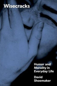 Wisecracks : Humor and Morality in Everyday Life Wisecracks : Humor and Morality in Everyday Life