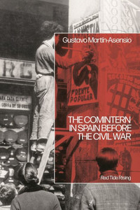 The Comintern in Spain Before the Civil War : Red Tide Rising The Comintern in Spain Before the Civil War : Red Tide Rising