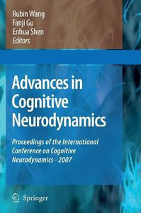 Advances in Cognitive Neurodynamics : Proceedings of the International Conference on Cognitive Neurodynamics - 2007 Advances in Cognitive Neurodynamics : Proceedings of the International Conference on Cognitive Neurodynamics - 2007