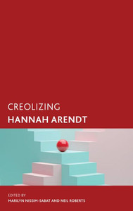 Creolizing Hannah Arendt Creolizing Hannah Arendt