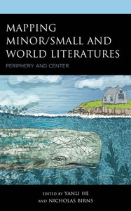 Mapping Minor/Small and World Literatures : Periphery and Center Mapping Minor/Small and World Literatures : Periphery and Center