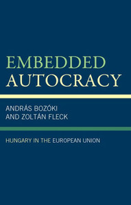 Embedded Autocracy : Hungary in the European Union Embedded Autocracy : Hungary in the European Union