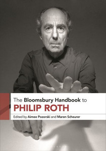 The Bloomsbury Handbook to Philip Roth The Bloomsbury Handbook to Philip Roth