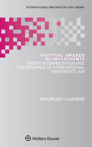 Arbitral Awards as Investments : Treaty Interpretation and the Dynamics of International Investment Law