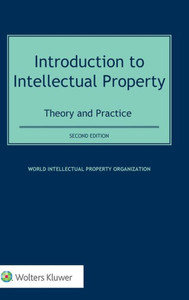 Introduction to Intellectual Property : Theory and Practice Introduction to Intellectual Property : Theory and Practice