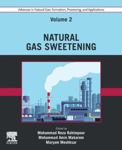 Advances in Natural Gas: Formation, Processing, and Applications. Volume 2: Natural Gas Sweetening Advances in Natural Gas: Formation, Processing, and Applications. Volume 2: Natural Gas Sweetening