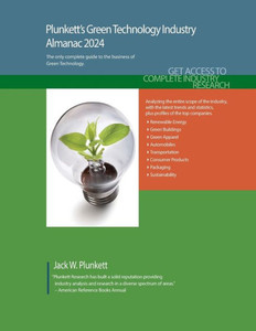 Plunkett's Green Technology Industry Almanac 2024 : Green Technology Industry Market Research, Statistics, Trends and Leading Companies Plunkett's Green Technology Industry Almanac 2024 : Green Technology Industry Market Research, Statistics, Trends and Leading Companies