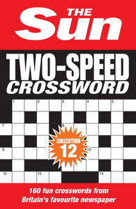 The Sun Two-Speed Crossword Collection 12: 160 Two-In-One Cryptic and Coffee Time Crosswords