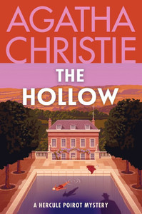 The Hollow: A Hercule Poirot Mystery: The Official Authorized Edition The Hollow: A Hercule Poirot Mystery: The Official Authorized Edition
