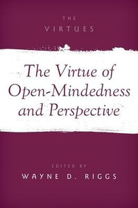 The Virtue of Open-Mindedness and Perspective The Virtue of Open-Mindedness and Perspective