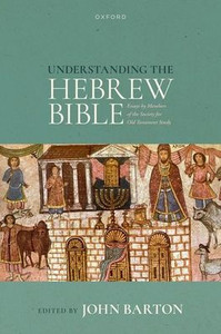 Understanding the Hebrew Bible: Essays by Members of the Society for Old Testament Study