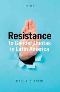 Resistance to Gender Quotas in Latin America Resistance to Gender Quotas in Latin America