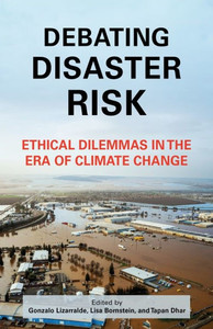 Debating Disaster Risk: Ethical Dilemmas in the Era of Climate Change - (Hardback or Cased Book)