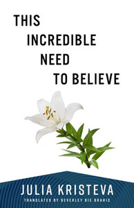 This Incredible Need to Believe This Incredible Need to Believe