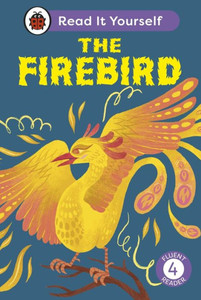 The Firebird: Read It Yourself - Level 4 Fluent Reader The Firebird: Read It Yourself - Level 4 Fluent Reader
