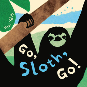 Go, Sloth, Go! - 9780316497916
