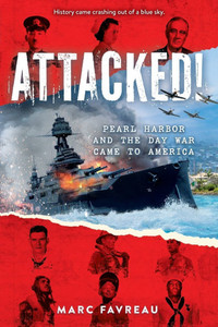 Attacked!: Pearl Harbor and the Day War Came to America