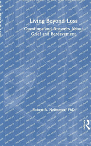 Living Beyond Loss: Questions and Answers About Grief and Bereavement - (Hardback or Cased Book) Living Beyond Loss: Questions and Answers About Grief and Bereavement - (Hardback or Cased Book)