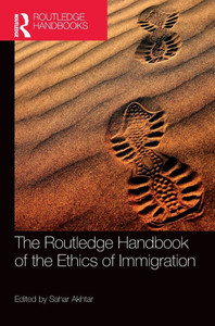 The Routledge Handbook of the Ethics of Immigration The Routledge Handbook of the Ethics of Immigration