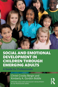 Social and Emotional Development in Children through Emerging Adults: A Guide for Professionals - (Paperback or Softback)