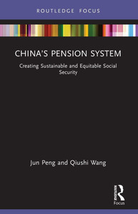 China's Pension System: Creating Sustainable and Equitable Social Security China's Pension System: Creating Sustainable and Equitable Social Security