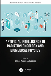 Artificial Intelligence in Radiation Oncology and Biomedical Physics Artificial Intelligence in Radiation Oncology and Biomedical Physics