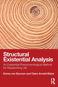 Structural Existential Analysis: An Existential-Phenomenological Method for Researching Life - (Paperback or Softback)