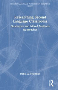 Researching Second Language Classrooms: Qualitative and Mixed Methods Approaches - (Hardback or Cased Book) Researching Second Language Classrooms: Qualitative and Mixed Methods Approaches - (Hardback or Cased Book)