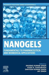 Nanogels: Fundamentals to Pharmaceutical and Biomedical Applications Nanogels: Fundamentals to Pharmaceutical and Biomedical Applications