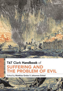 T&T Clark Handbook of Suffering and the Problem of Evil T&T Clark Handbook of Suffering and the Problem of Evil