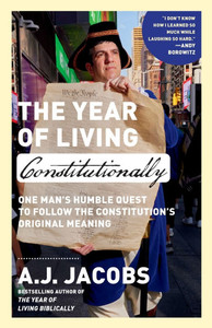 The Year of Living Constitutionally: One Man's Humble Quest to Follow the Constitution's Original Meaning The Year of Living Constitutionally: One Man's Humble Quest to Follow the Constitution's Original Meaning