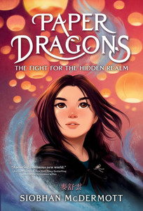 Paper Dragons: The Fight for the Hidden Realm Paper Dragons: The Fight for the Hidden Realm