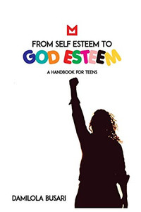 From Self Esteem to God Esteem: (A Handbook for Teens) From Self Esteem to God Esteem: (A Handbook for Teens)