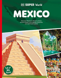 DK Super World: Mexico - (Hardback or Cased Book) DK Super World: Mexico - (Hardback or Cased Book)