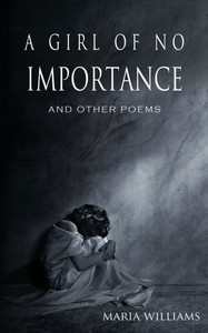 A Girl of No Importance and Other Poems