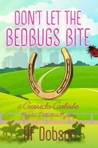 Don't Let The Bedbugs Bite: A Cressida Carlisle Psychic Detective Mystery Don't Let The Bedbugs Bite: A Cressida Carlisle Psychic Detective Mystery