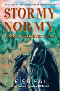 Stormy Normy Finds His Forever Home: Book One in The Adventures of Stormy Normy Stormy Normy Finds His Forever Home: Book One in The Adventures of Stormy Normy
