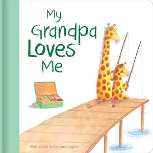 My Grandpa Loves Me: Hardcover Board Book My Grandpa Loves Me: Hardcover Board Book