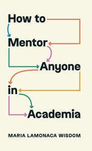 How to Mentor Anyone in Academia - (Hardback or Cased Book) How to Mentor Anyone in Academia - (Hardback or Cased Book)