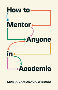 How to Mentor Anyone in Academia - (Paperback or Softback) How to Mentor Anyone in Academia - (Paperback or Softback)