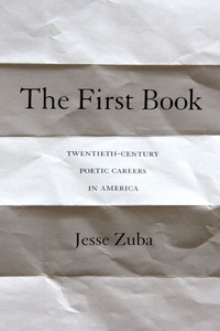 The First Book: Twentieth-Century Poetic Careers in America The First Book: Twentieth-Century Poetic Careers in America