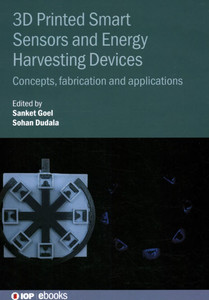 3D Printed Smart Sensors and Energy Harvesting Devices: Concepts, Fabrication and Applications