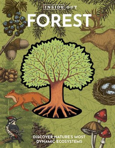 Inside Out Forest: Discover Nature's Most Dynamic Ecosystems