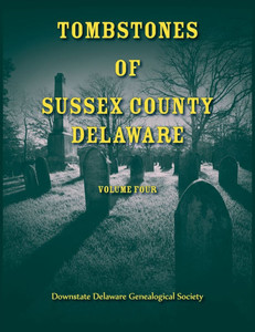 Tombstones of Sussex County, Delaware, Volume 4 Tombstones of Sussex County, Delaware, Volume 4