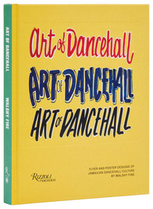 Art of Dancehall: Flyer and Poster Designs of Jamaican Dancehall Culture Art of Dancehall: Flyer and Poster Designs of Jamaican Dancehall Culture