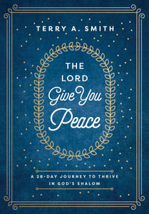 The Lord Give You Peace: A 28-Day Journey to Thrive in God's Shalom