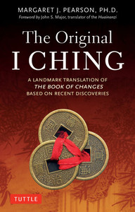 The Original I Ching: A Landmark Translation of the Book of Changes Based on Recent Discoveries