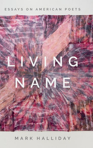 Living Name: Essays on American Poets - (Hardback or Cased Book) Living Name: Essays on American Poets - (Hardback or Cased Book)
