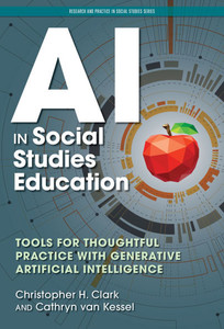 AI in Social Studies Education: Tools for Thoughtful Practice with Generative Artificial Intelligence - (Paperback or Softback) AI in Social Studies Education: Tools for Thoughtful Practice with Generative Artificial Intelligence - (Paperback or Softback)